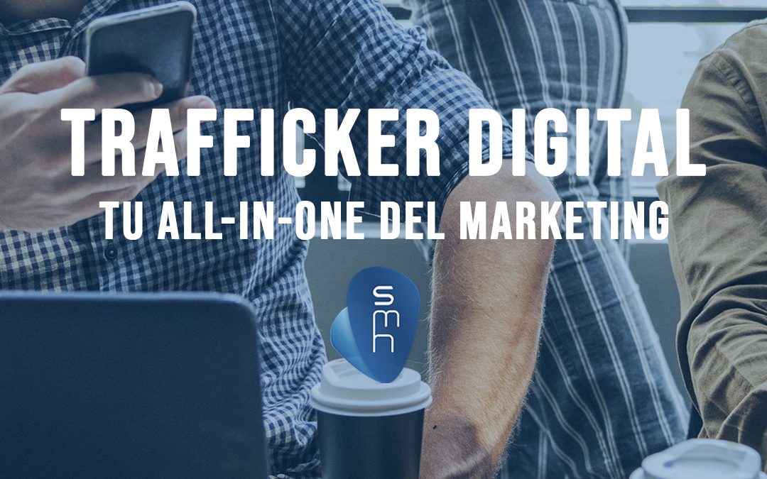 Trafficker digital:  El perfil que puede salvar tu negocio
