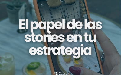 El papel de las stories en tu estrategia (y por qué siguen siendo una palanca seria)