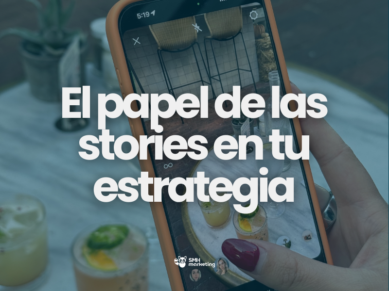 El papel de las stories en tu estrategia (y por qué siguen siendo una palanca seria)
